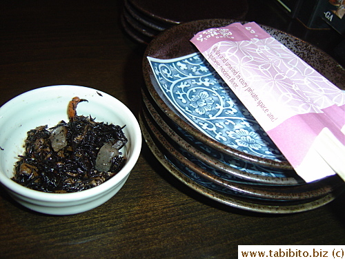 As soon as we sat down, a staff brought us three bowls of hijiki (seaweed) and stuff. They're