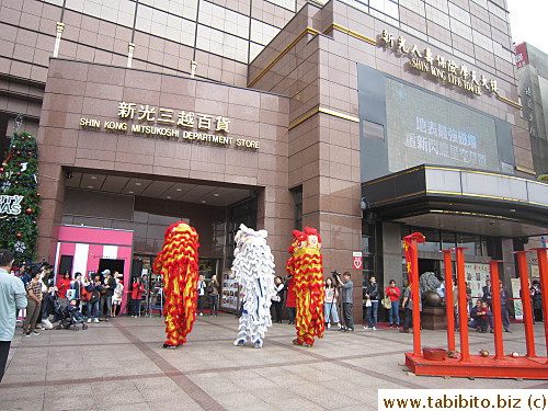 There was Chinese lion dance outside Shin Kong Mitsukoshi one day